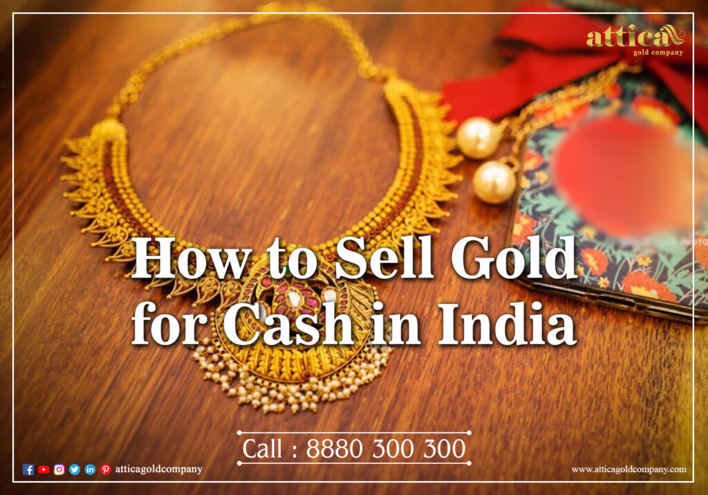 How to Sell Gold for Cash in India? | Attica Gold Company